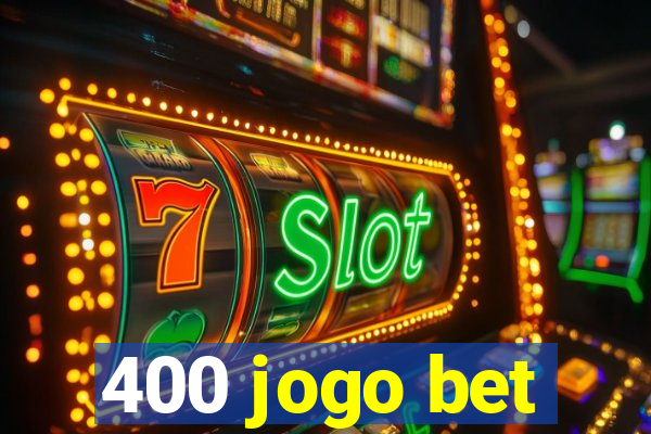 400 jogo bet